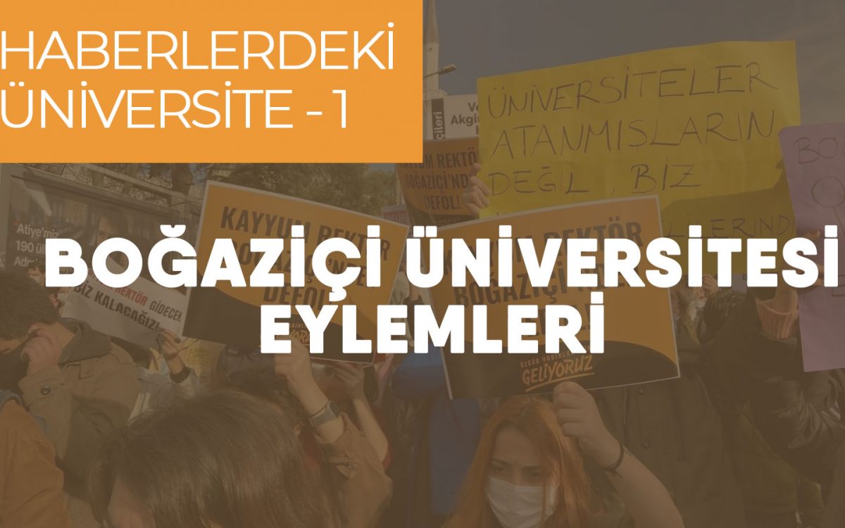 Haberlerdeki Üniversite Raporlarının İlki Yayınlandı: Boğaziçi Üniversitesi Eylemleri 2021