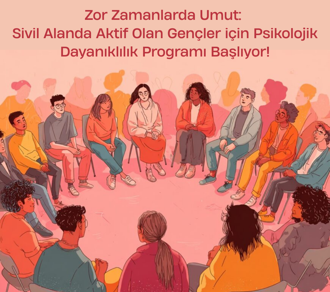 Zor Zamanlarda Umut Sivil Alanda Aktif Olan Gençler için Psikolojik Dayanıklılık Programı Başvuruları